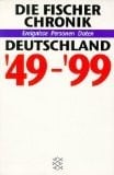 Die Fischer Chronik Deutschland 1949-1999: Ereignisse, Personen, Daten (German Edition)