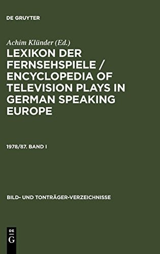 Klunder, Achim: Lexikon Der Fernsehspiele / Encyclopedia of Television Plays in German Speaking Europe. 1978/87. Band I (Bild- Und Tontrager-Verzeichnisse) (German Edition)