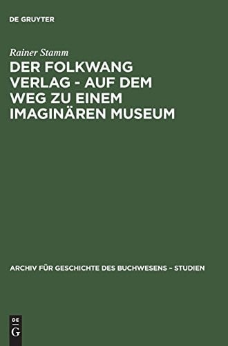 Der Folkwang Verlag: Auf Dem Weg Zu Einem Imaginären Museum (Archiv Für Geschichte Des Buchwesens) (German Edition) (Archiv Fa1/4r Geschichte Des Buchwesens. Studien)