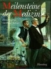 Meilensteine der Medizin: Herausgegeben von Heinz Schott (German Edition)