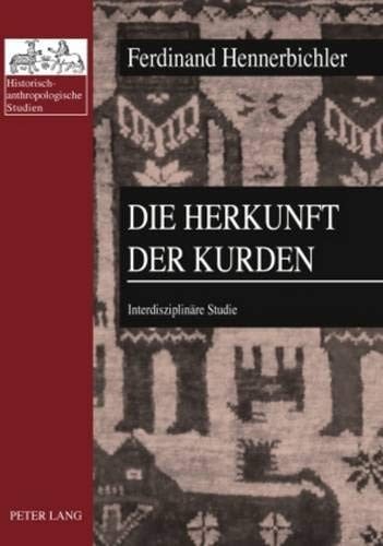 Die Herkunft der Kurden: Interdisziplinäre Studie (Historisch-anthropologische Studien) (German Edition)