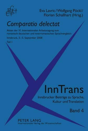 Comparatio delectat: Akten der VI. Internationalen Arbeitstagung zum romanisch-deutschen und innerromanischen Sprachvergleich- Innsbruck, 3.-5. ... (French, German and Spanish Edition)
