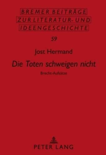 «Die Toten schweigen nicht»: Brecht-Aufsätze (Bremer Beiträge zur Literatur- und Ideengeschichte) (German Edition)