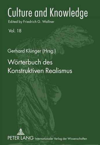 Wörterbuch des Konstruktiven Realismus: Aus Vorlesungen, Seminaren und Werken von Friedrich G. Wallner (Culture and Knowledge) (German Edition)
