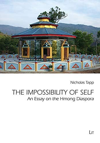 The Impossibility of Self: An Essay on the Hmong Diaspora (Comparative Anthropological Studies in Society, Cosmology and Politics)