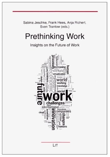 Prethinking Work: Insights on the Future of Work (Ergonomics / Arbeitswissenschaften)