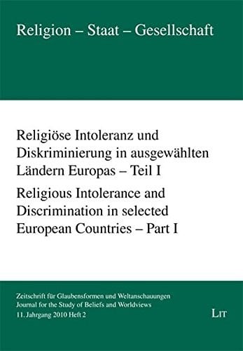 Religious Intolerance and Discrimination in selected European Countries: Part 1 (Religion - Staat - Gesellschaft. Journal for the Study of Beliefs and ... fur Glaubensformen und Weltanschauungen)