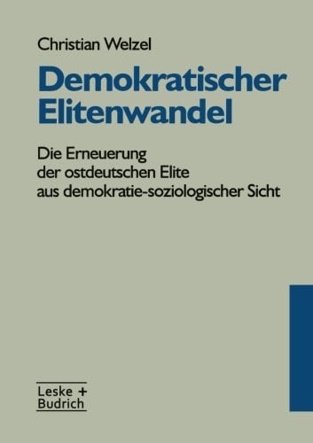 Demokratischer Elitenwandel: Die Erneuerung der ostdeutschen Elite aus demokratie-soziologischer Sicht (German Edition)