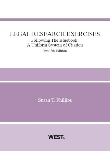 Legal Research Exercises, Following The Bluebook: A Uniform System of Citation, 12th (Coursebook)