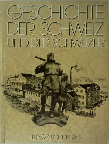 Geschichte der Schweiz, und der Schweizer