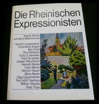 Die rheinischen Expressionisten: August Macke und seine Malerfreunde