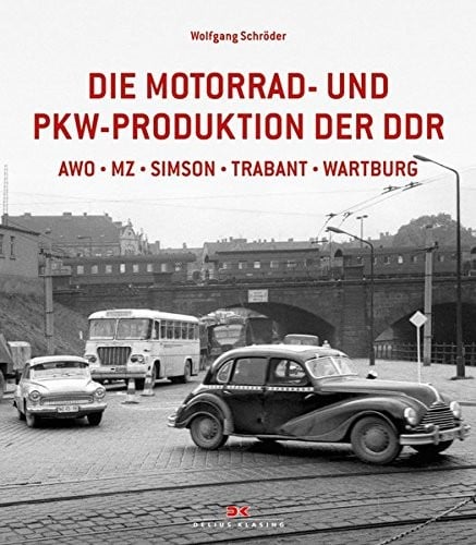 Die Motorrad- und Pkw-Produktion der DDR