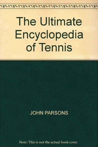 The Ultimate Encyclopedia of Tennis