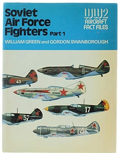 Soviet Air Force Fighters, Part 1 (WWII Aircraft Fact Files)