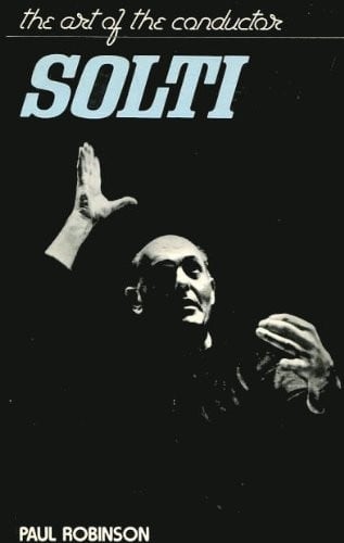 Solti: Art of the Conductor