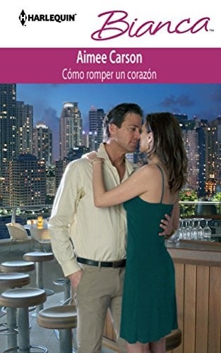 Como Romper Un Corazon: (How to Break a Heart) (Spanish Edition)