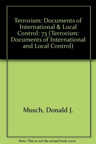 Terrorism: Documents of International & Local Control First Series, Volume 73 (Terrorism: Documents of International and Local Control)