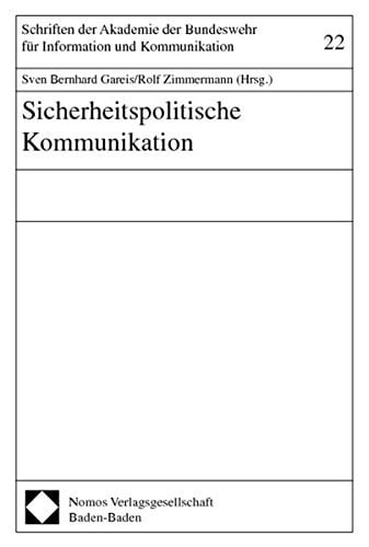 Sicherheitspolitische Kommunikation (Schriften der Akademie der Bundeswehr für Information und Kommunikation) (German Edition)