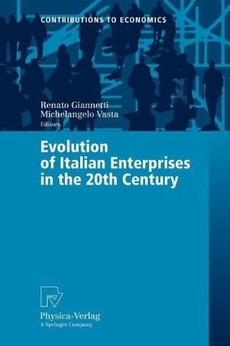 Evolution of Italian Enterprises in the 20th Century (Contributions to Economics Book 1262)