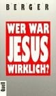 Wer war Jesus wirklich?