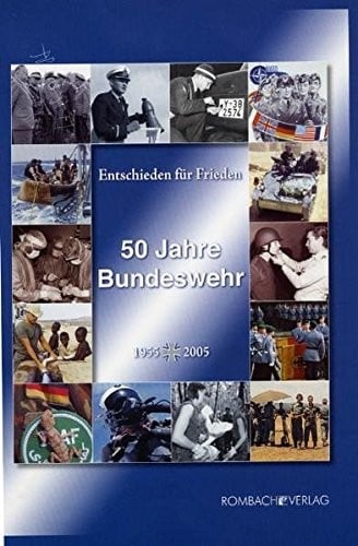Entschieden für Frieden. 50 Jahre Bundeswehr