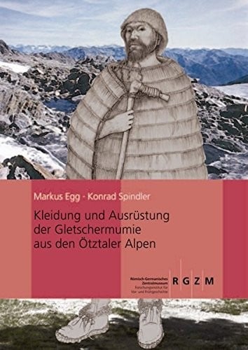 Kleidung Und Ausrustung Der Gletschermumie Aus Den Otztaler Alpen (Monographien Des Romisch-Germanischen Zentralmuseums) (German Edition)