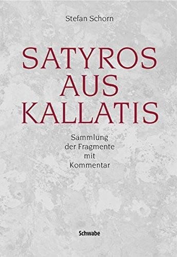 Satyros aus Kallatis: Sammlung der Fragmente mit Kommentar