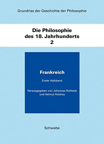 Die Philosophie Des 18. Jahhunderts / Frankreich (Grundriss Der Geschichte Der Philosophie) (German Edition)