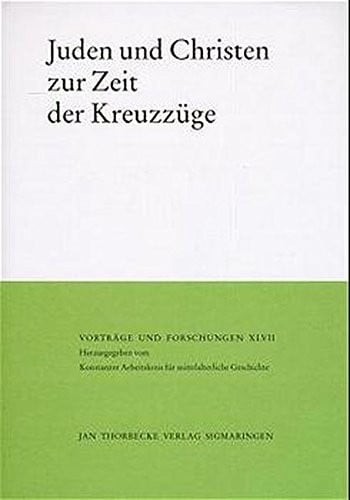 Juden Und Christen Zur Zeit Der Kreuzzuge (Vortrage Und Forschungen) (English and German Edition)