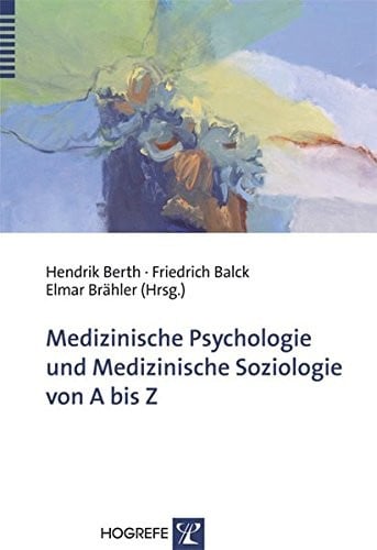 Medizinische Psychologie und medizinische Soziologie von A bis Z