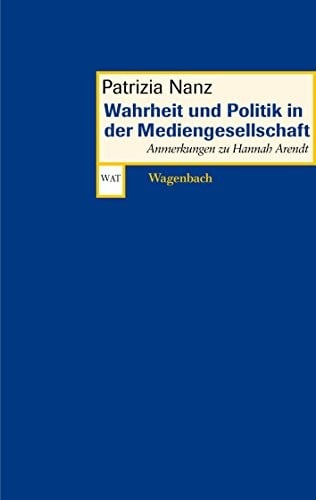 Wahrheit und Politik in der Mediengesellschaft: Anmerkungen zu Hannah Arendt (German Edition)