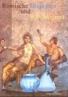 Romische Glaskunst und Wandmalerei