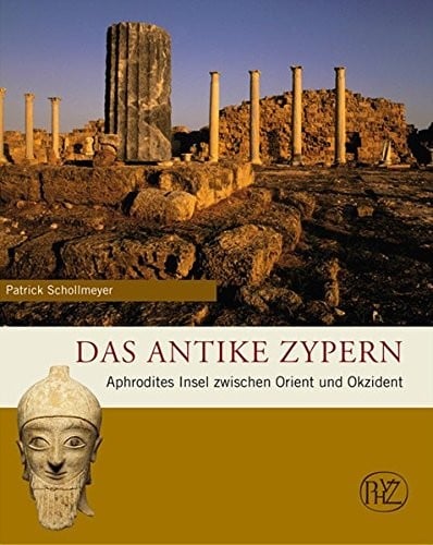 Das antike Zypern: Aphrodites Insel zwischen Orient und Okzident (Zaberns Bildbande) (German Edition)