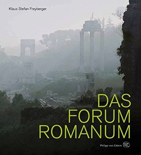 Das Forum Romanum: Spiegel der Stadtgeschichte des antiken Rom (German Edition)