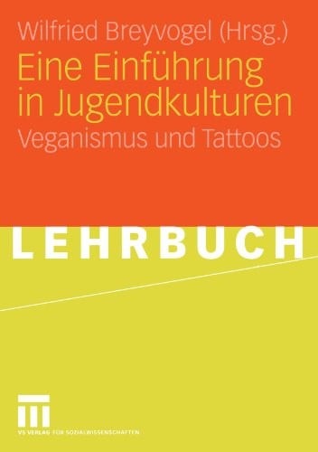 Eine Einführung in Jugendkulturen: Veganismus und Tattoos (German Edition)