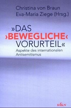 Das bewegliche Vorurteil: Aspekte des internationalen Antisemitismus