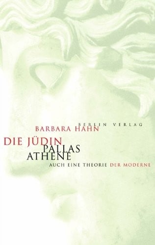 Die J udin Pallas Athene: auch eine Theorie der Moderne