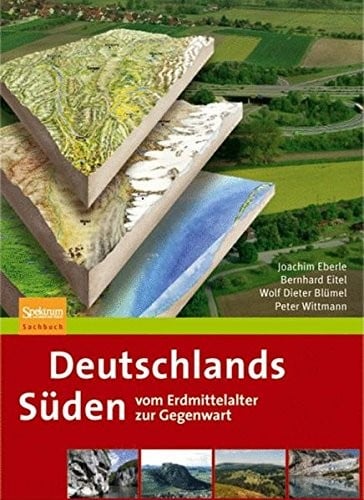 Deutschlands Süden - vom Erdmittelalter zur Gegenwart (German Edition)