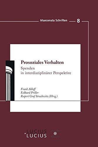Prosoziales Verhalten: Spenden in Interdisziplinärer Perspektive (Maecenata Schriften) (German Edition)