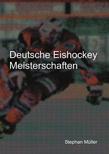 Deutsche Eishockey Meisterschaften (German Edition)