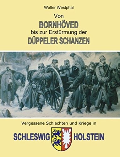 Von Bornhöved bis zur Erstürmung der Düppeler Schanzen (German Edition)