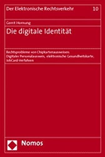 Die digitale Identitaet - Rechtsprobleme von Chipkartenausweisen : Digitaler Personalausweis, elektronische Gesundheitskarte, JobCard-Verfahren