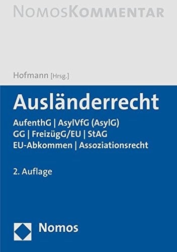 Ausländerrecht: AufenthG - AsylVfG - StAG - GG - Freiz|gG/EU - EU-Abkommen - Assoziationsrecht - BVFG (German Edition)