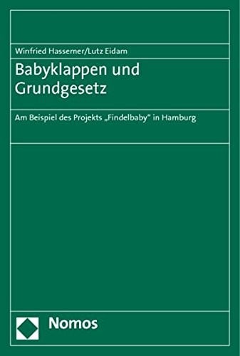 Babyklappen Und Grundgesetz: Am Beispiel Des Projekts 'Findelbaby' in Hamburg (German Edition)