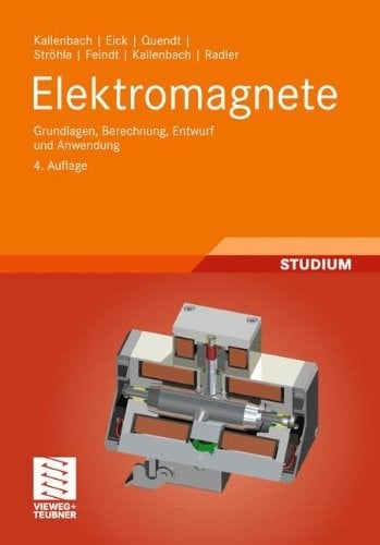 Elektromagnete: Grundlagen, Berechnung, Entwurf und Anwendung (German Edition)