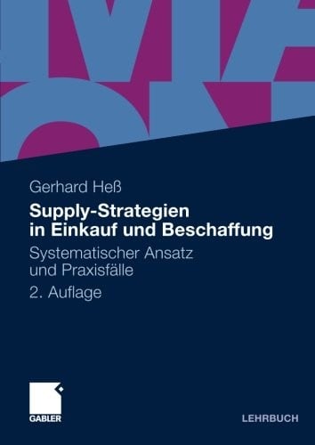Supply-Strategien in Einkauf und Beschaffung: Systematischer Ansatz und Praxisfälle (German Edition)