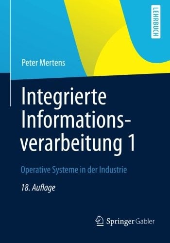 Integrierte Informationsverarbeitung 1: Operative Systeme in der Industrie (German Edition)