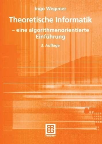 Theoretische Informatik: ― eine algorithmenorientierte Einführung (XLeitfäden der Informatik) (German Edition)