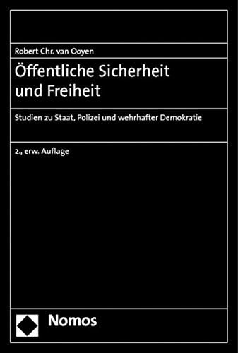 Offentliche Sicherheit Und Freiheit: Studien Zu Staat, Polizei Und Wehrhafter Demokratie (German Edition)