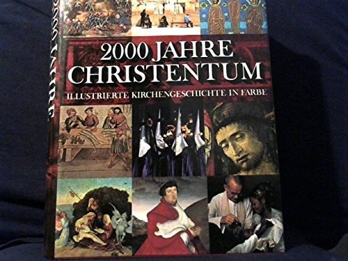 2000 Jahre Christentum: Illustrierte Kirchengeschichte in Farbe (German Edition)